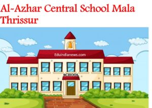 Al-Azhar Central School Mala Thrissur