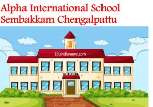 Alpha International School Sembakkam Chengalpattu
