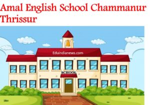 Amal English School Chammanur Thrissur