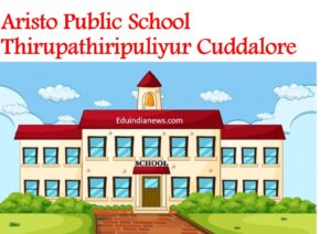 Aristo Public School Thirupathiripuliyur Cuddalore