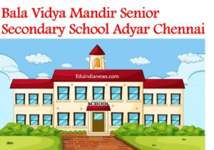 Bala Vidya Mandir Senior Secondary School Adyar Chennai