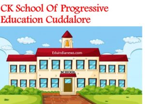 CK School Of Progressive Education Cuddalore
