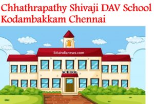 Chhathrapathy Shivaji DAV School Kodambakkam Chennai