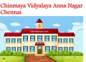 Chinmaya Vidyalaya Anna Nagar Chennai