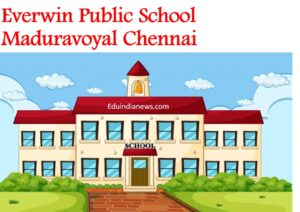 Everwin Public School Maduravoyal Chennai