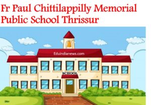 Fr Paul Chittilappilly Memorial Public School Thrissur