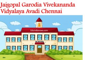 Jaigopal Garodia Vivekananda Vidyalaya Avadi Chennai