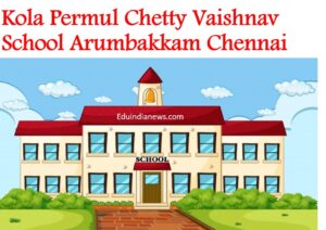 Kola Permul Chetty Vaishnav School Arumbakkam Chennai