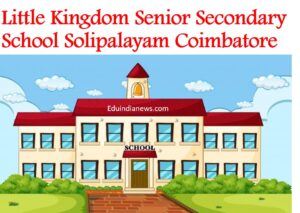 Little Kingdom Senior Secondary School Solipalayam Coimbatore