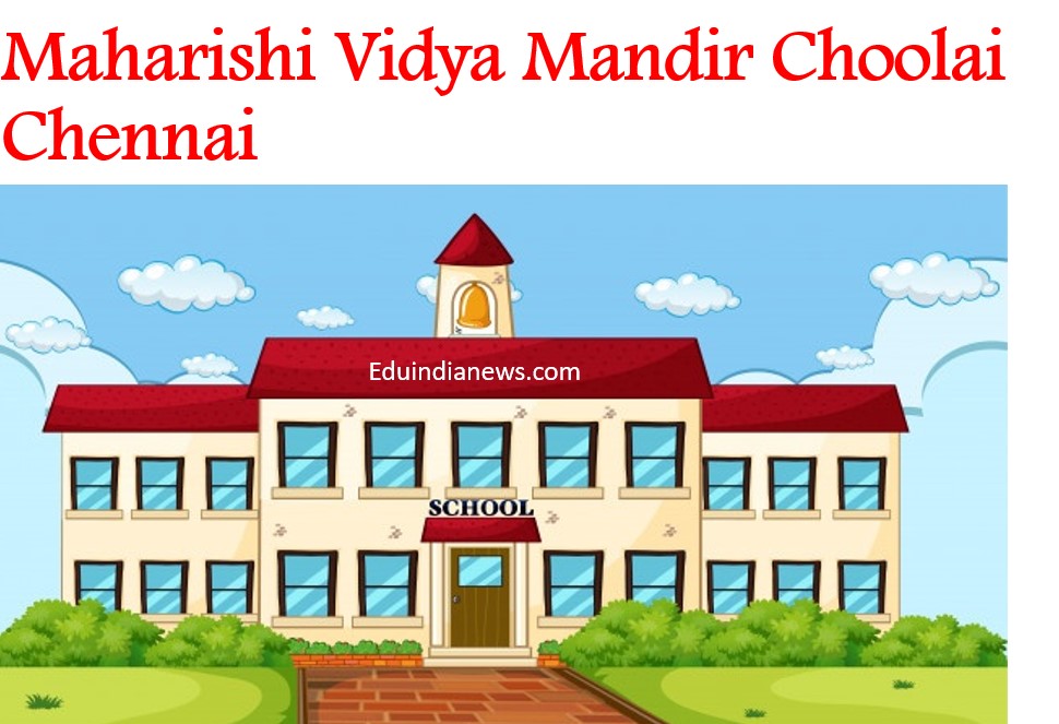 Maharishi Vidya Mandir Choolai Chennai | Admission 2024-25, Fee, Review ...