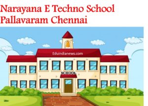 Narayana E Techno School Pallavaram Chennai