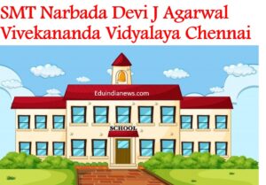 SMT Narbada Devi J Agarwal Vivekananda Vidyalaya Chennai