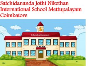 Satchidananda Jothi Nikethan International School Mettupalayam Coimbatore