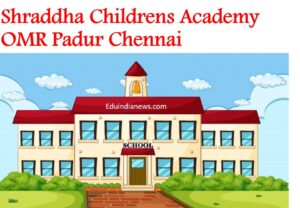 Shraddha Childrens Academy OMR Padur Chennai