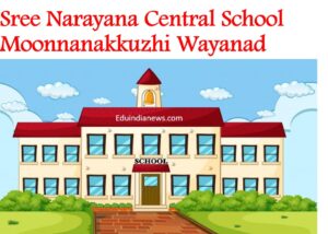 Sree Narayana Central School Moonnanakkuzhi Wayanad