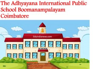 The Adhyayana International Public School Boomanampalayam Coimbatore