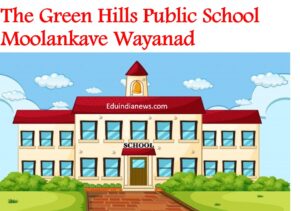 The Green Hills Public School Moolankave Wayanad