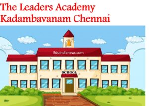 The Leaders Academy Kadambavanam Chennai