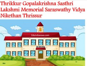 Thrikkur Gopalakrishna Sasthri Lakshmi Memorial Saraswathy Vidya Nikethan Thrissur