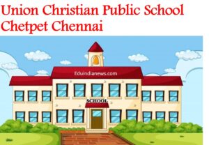 Union Christian Public School Chetpet Chennai