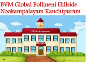 BVM Global Bollineni Hillside Nookampalayam Chennai