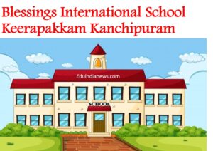 Blessings International School Keerapakkam Kanchipuram