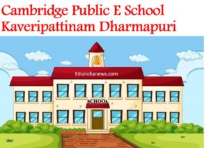 Cambridge Public E School Kaveripattinam Dharmapuri