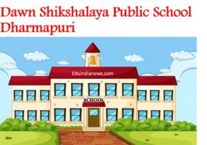 Dawn Shikshalaya Public School Dharmapuri