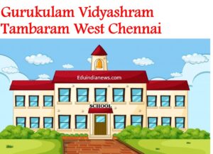 Gurukulam Vidyashram Tambaram West Chennai