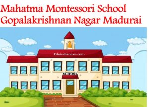 Mahatma Montessori School Gopalakrishnan Nagar Madurai
