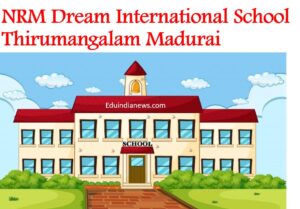 NRM Dream International School Thirumangalam Madurai