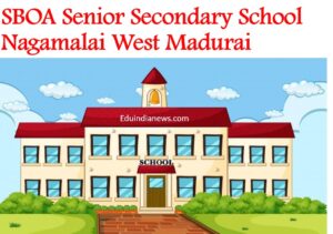 SBOA Senior Secondary School Nagamalai West Madurai