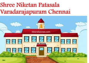 Shree Niketan Patasala Varadarajapuram Chennai