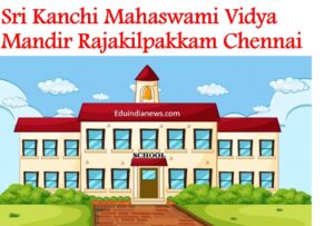 Sri Kanchi Mahaswami Vidya Mandir Rajakilpakkam Chennai
