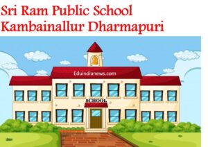 Sri Ram Public School Kambainallur Dharmapuri