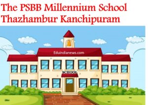 The PSBB Millennium School Thazhambur Kanchipuram