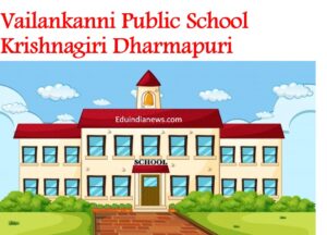 Vailankanni Public School Krishnagiri Dharmapuri