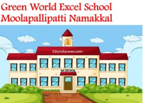 Green World Excel School Moolapallipatti Namakkal