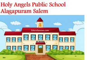 Holy Angels Public School Alagapuram Salem