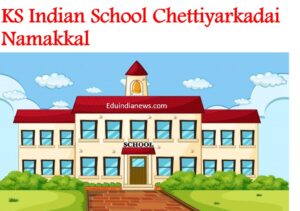 KS Indian School Chettiyarkadai Namakkal