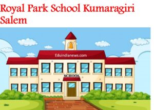 Royal Park School Kumaragiri Salem