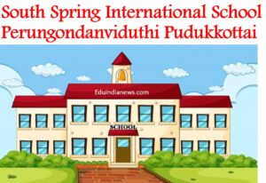 South Spring International School Perungondanviduthi Pudukkottai