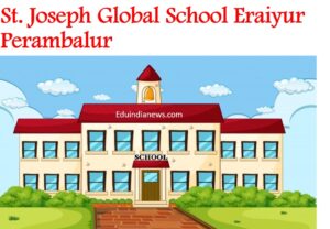 St. Joseph Global School Eraiyur Perambalur