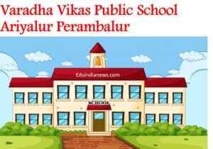 Varadha Vikas Public School Ariyalur Perambalur