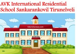 AVK International Residential School Sankarankovil Tirunelveli