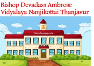 Bishop Devadass Ambrose Vidyalaya Nanjikottai Thanjavur