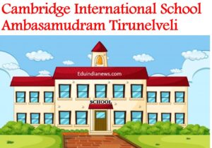 Cambridge International School Ambasamudram Tirunelveli