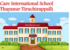 Care International School Thayanur Tiruchirappalli