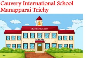 Cauvery International School Manapparai Trichy