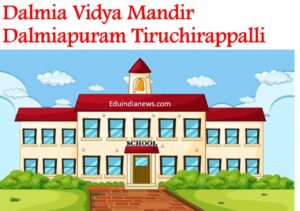Dalmia Vidya Mandir Dalmiapuram Tiruchirappalli